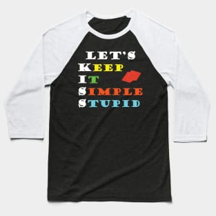 Let's KISS (Keep It Simple Stupid) - Typography Design Baseball T-Shirt